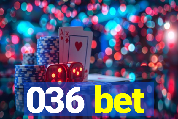 036 bet